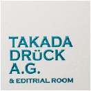 TAKADA DRUCK A.G.& EDITRIAL ROOM